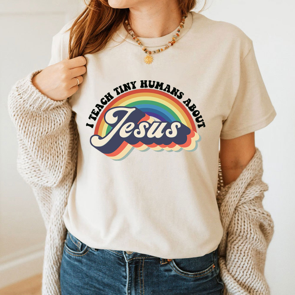 I Teach Tiny Humans About Jesus Rainbow Tee