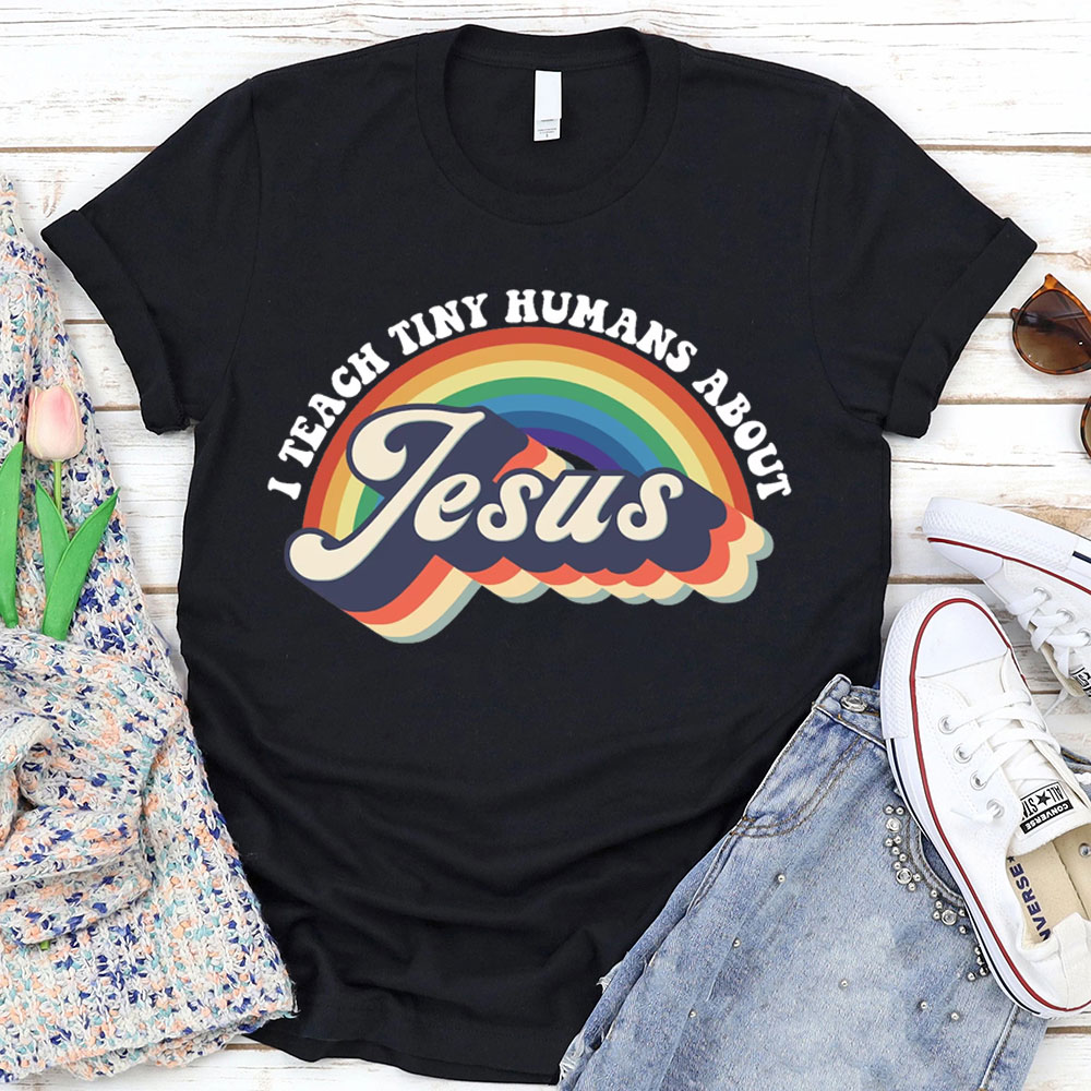 I Teach Tiny Humans About Jesus Rainbow Tee