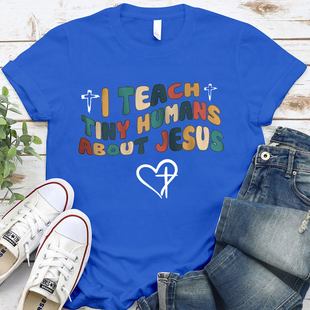 I Teach Tiny Humans About Jesus T-Shirt