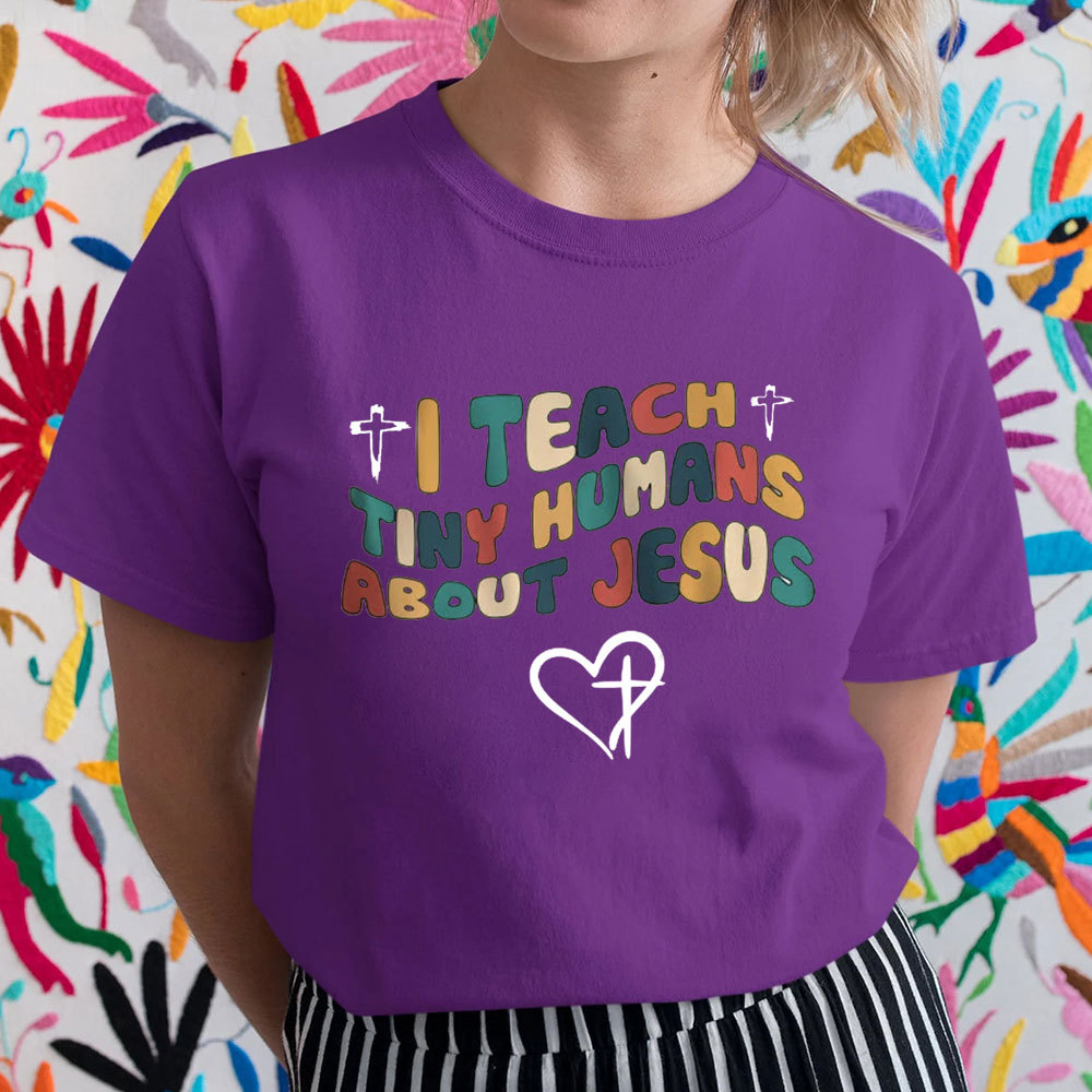 I Teach Tiny Humans About Jesus T-Shirt