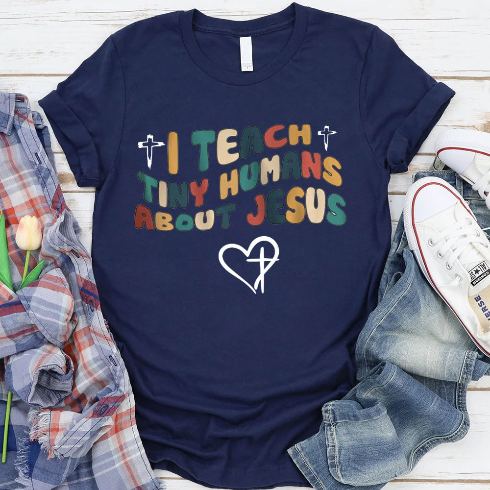 I Teach Tiny Humans About Jesus T-Shirt