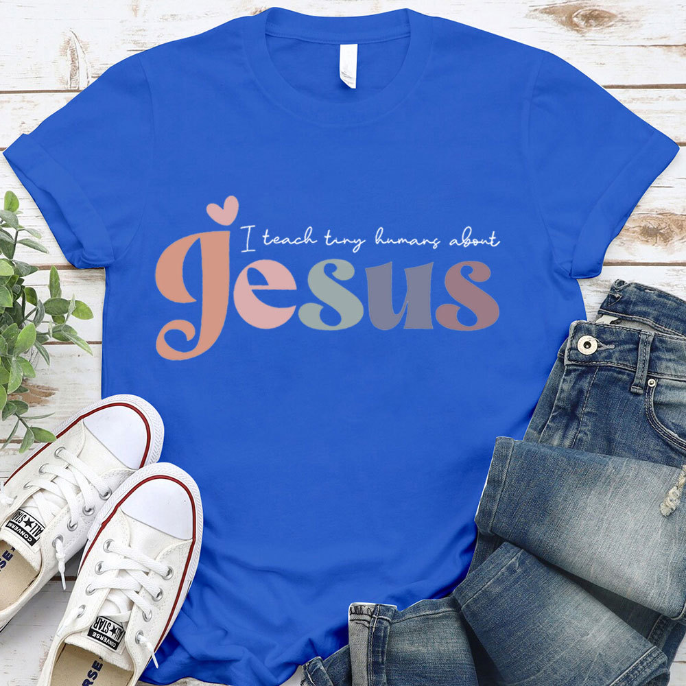 I Teach Tiny Humans About Jesus Tee