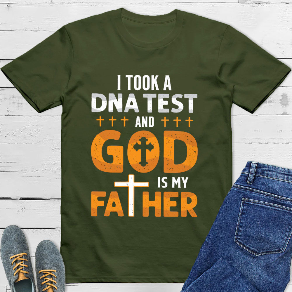 I Took A DNA Test And God Is My Father T-Shirt