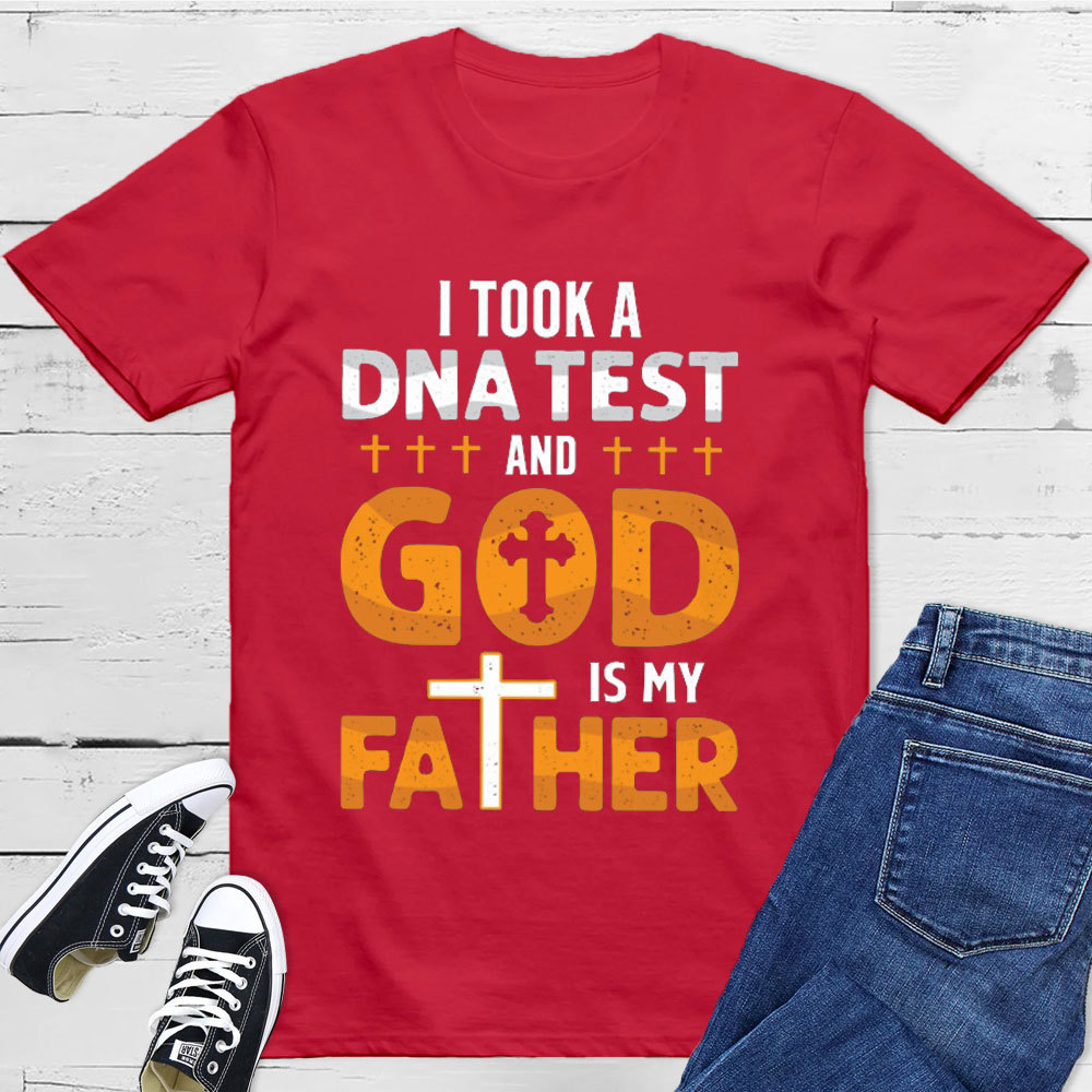 I Took A DNA Test And God Is My Father T-Shirt