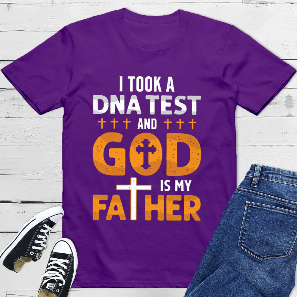 I Took A DNA Test And God Is My Father T-Shirt