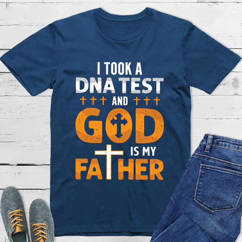 I Took A DNA Test And God Is My Father T-Shirt