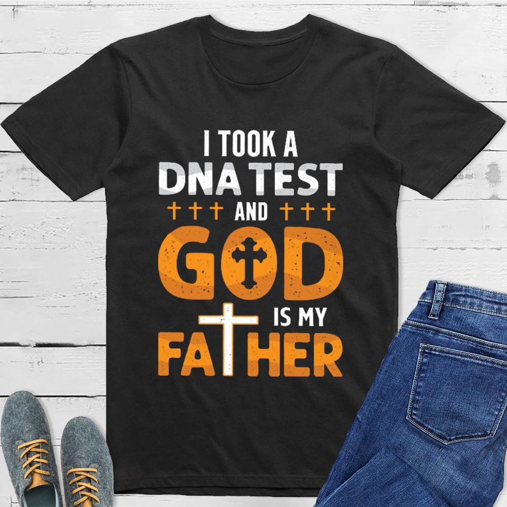 I Took A DNA Test And God Is My Father T-Shirt