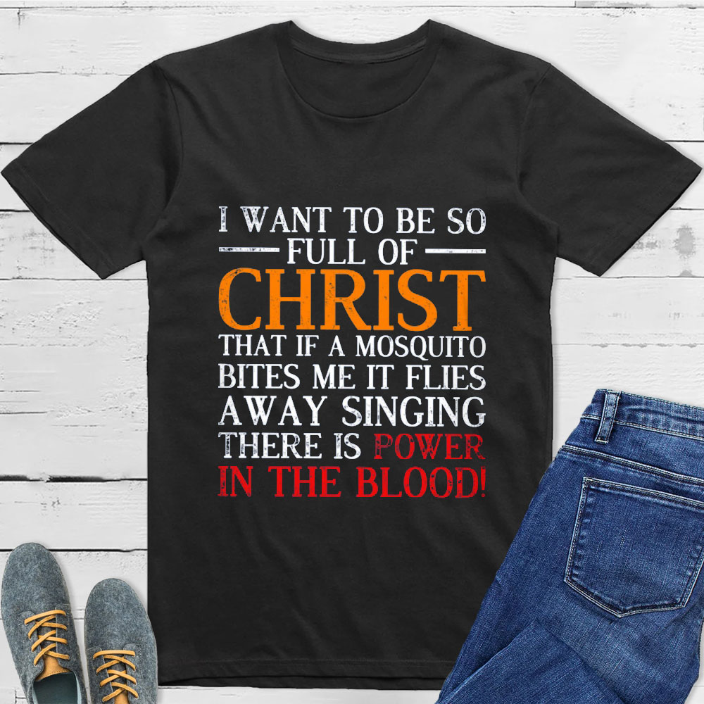 I Want To Be So Full Of Christ T-Shirt Sale-GuidingCross