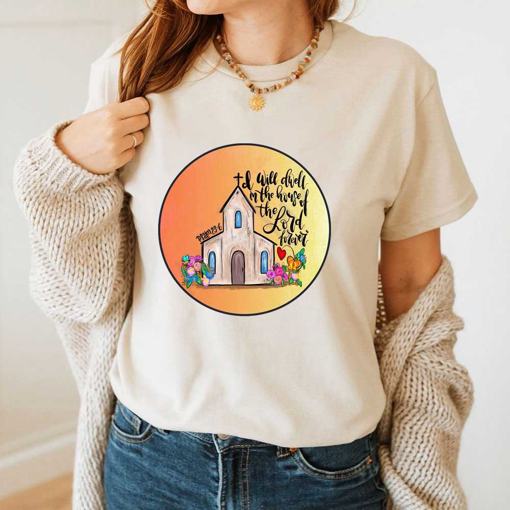 I Will Dwell In The House Of Lord T-Shirt