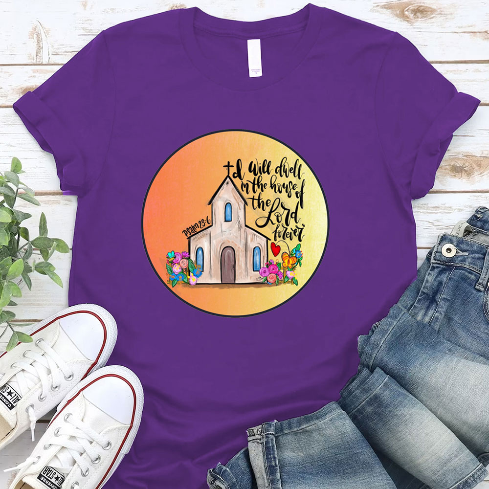 I Will Dwell In The House Of Lord T-Shirt