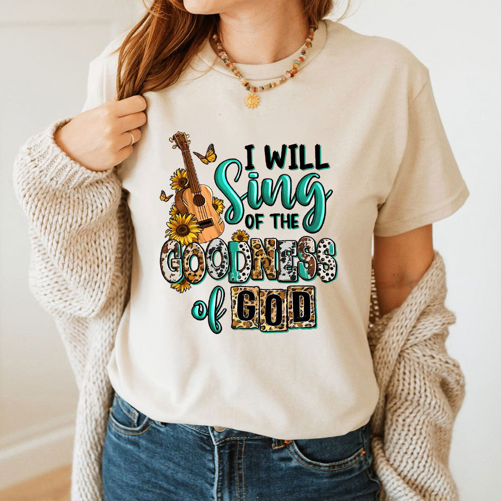 I Will Sing The Goodness Of God T-Shirt