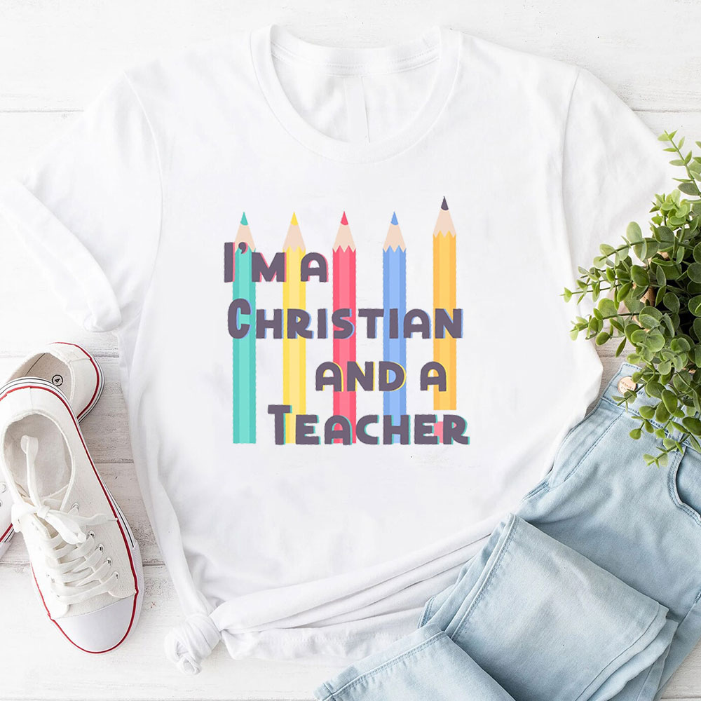 I'm A Christian And A Teacher Shirt