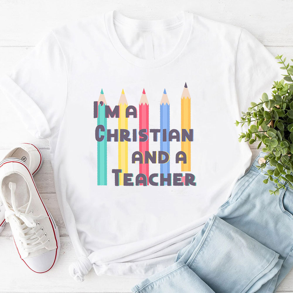 I'm A Christian And A Teacher Shirt