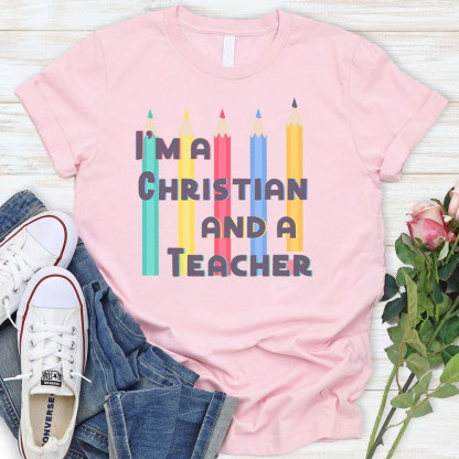 I'm A Christian And A Teacher Shirt