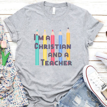 I'm A Christian And A Teacher Shirt