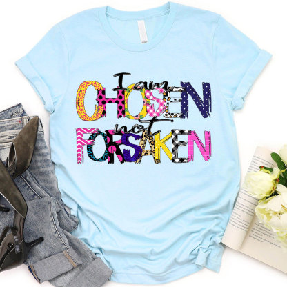 I'm Chosen Not Forsaken T-Shirt