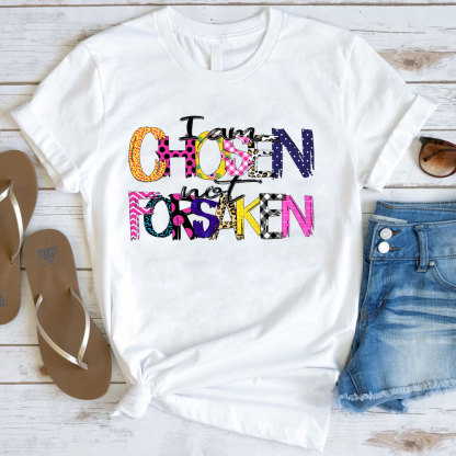 I'm Chosen Not Forsaken T-Shirt
