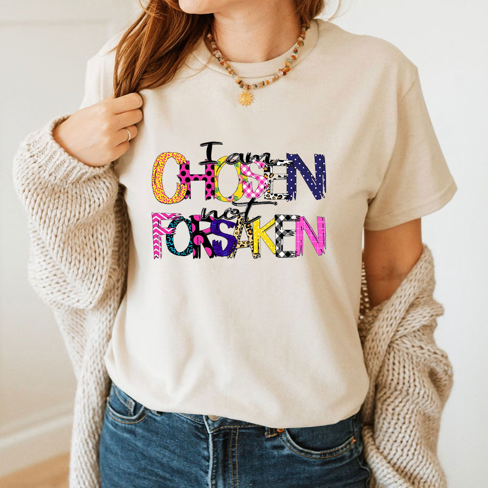 I'm Chosen Not Forsaken T-Shirt
