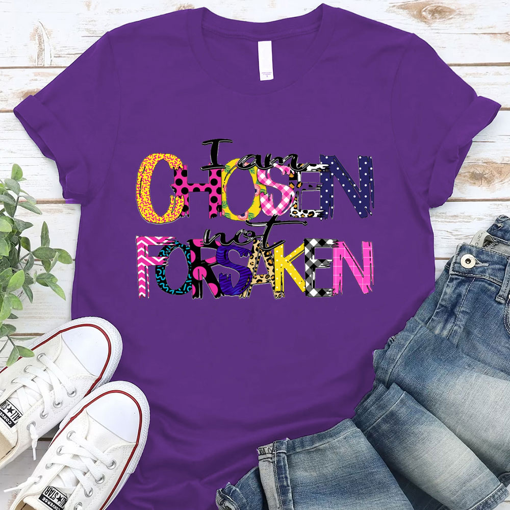 I'm Chosen Not Forsaken T-Shirt
