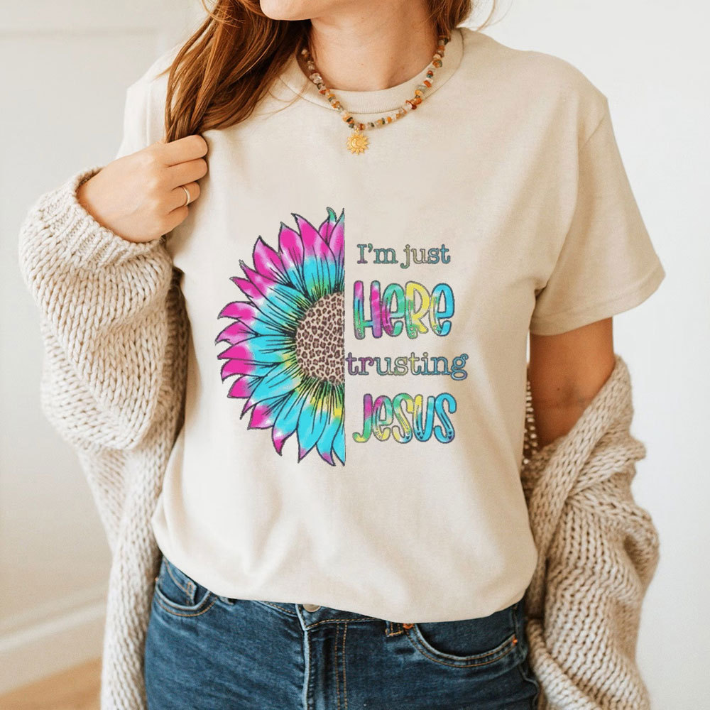 I'm Just Here Trusting Jesus T-Shirt