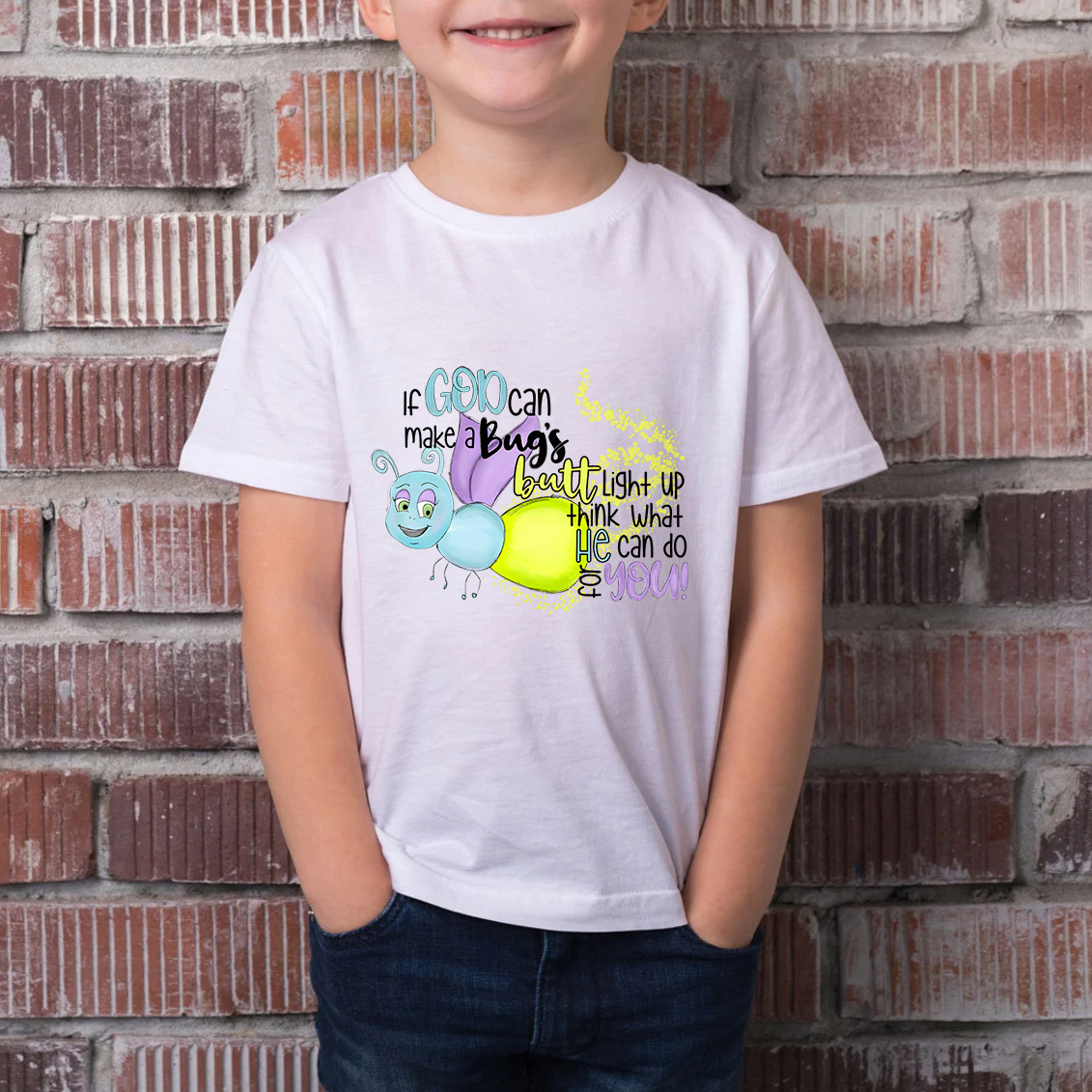 If God Can Make a Bug's Butt Light up Think What He Can Do for You Kids Shirt