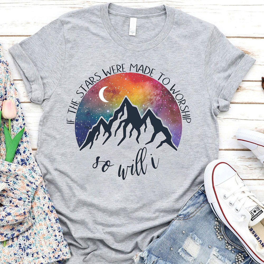 If The Stars Were made to Worship So Will I Shirts If The Stars Were made to Worship So Will I Shirts