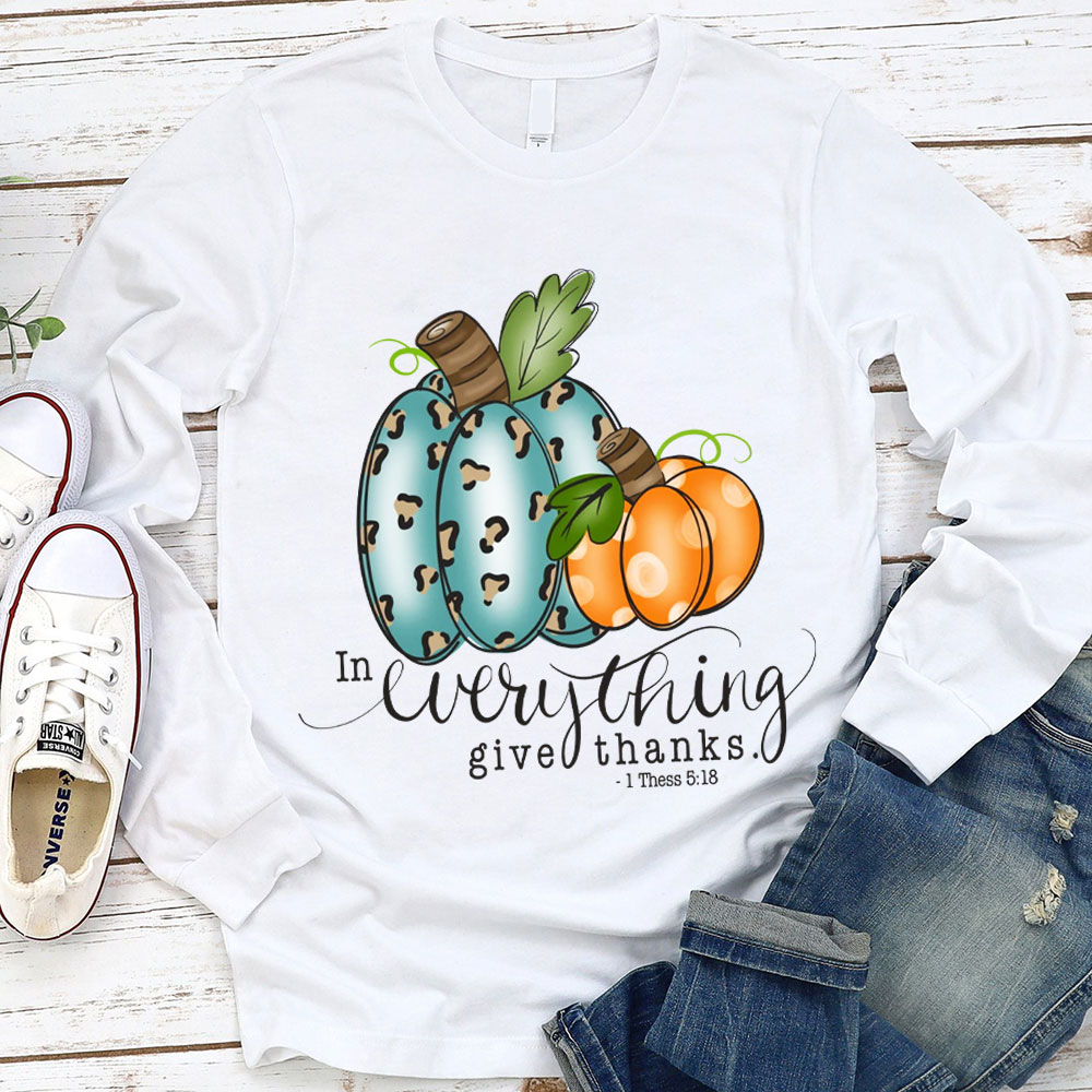 In Everything Give Thanks Long Sleeve Shirt