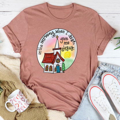 In The Morning When I Rise Give Me Jesus T-Shirt