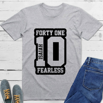 Isaiah 41:10 Fearless T-Shirt