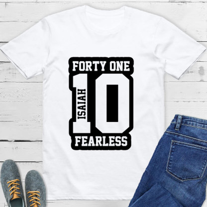 Isaiah 41:10 Fearless T-Shirt