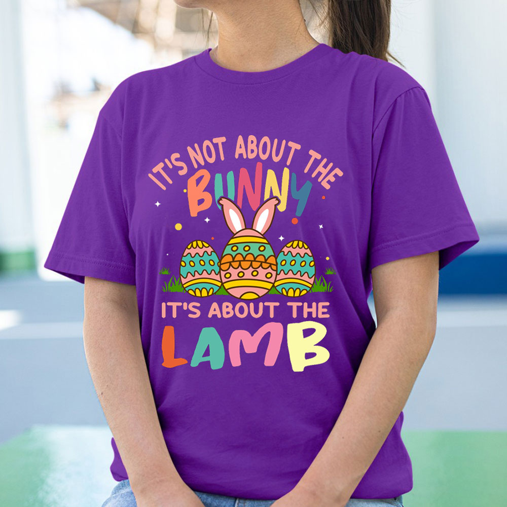 It' s Not About the Bunny It' s About the Lamb Easter Christian Shirt