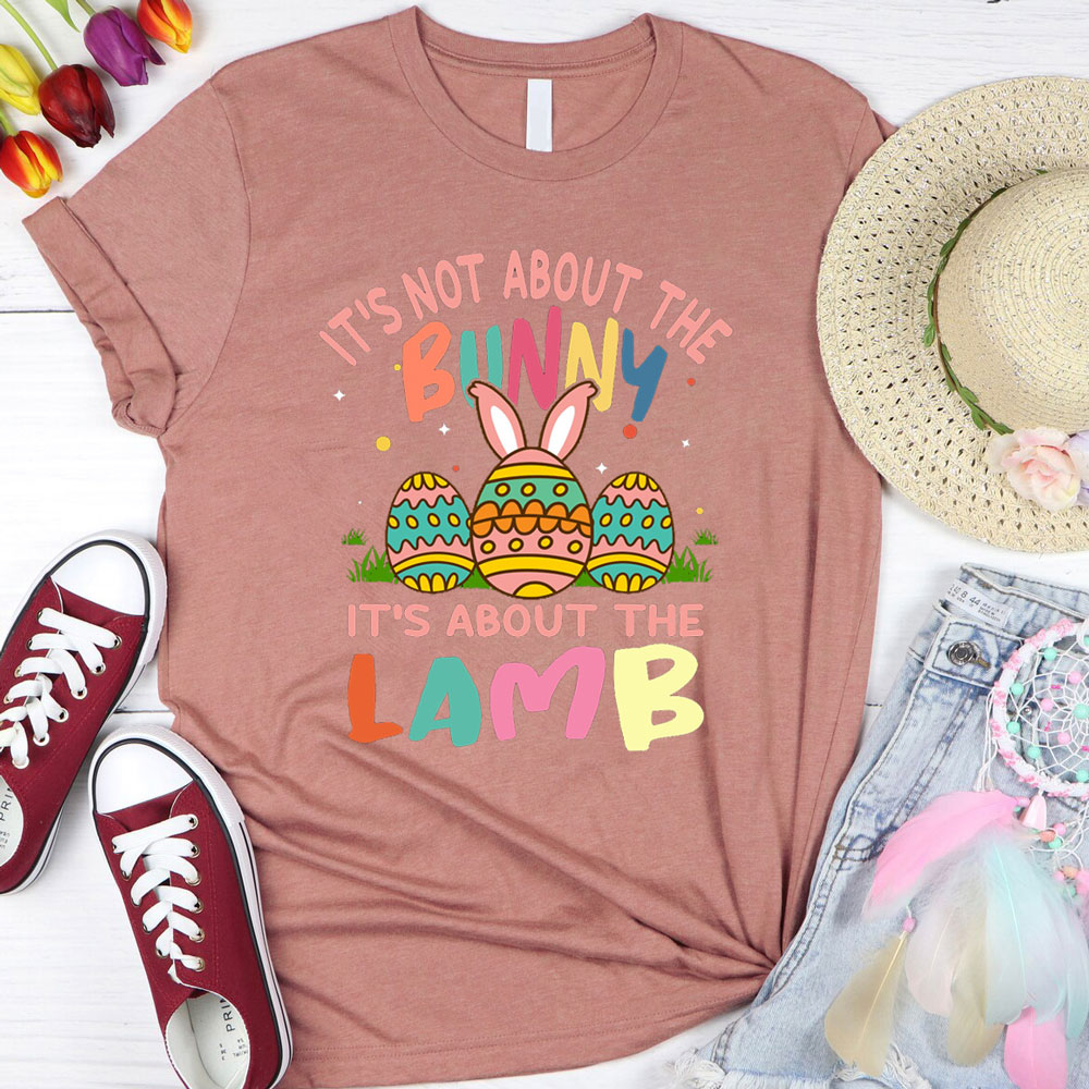 It' s Not About the Bunny It' s About the Lamb Easter Christian Shirt