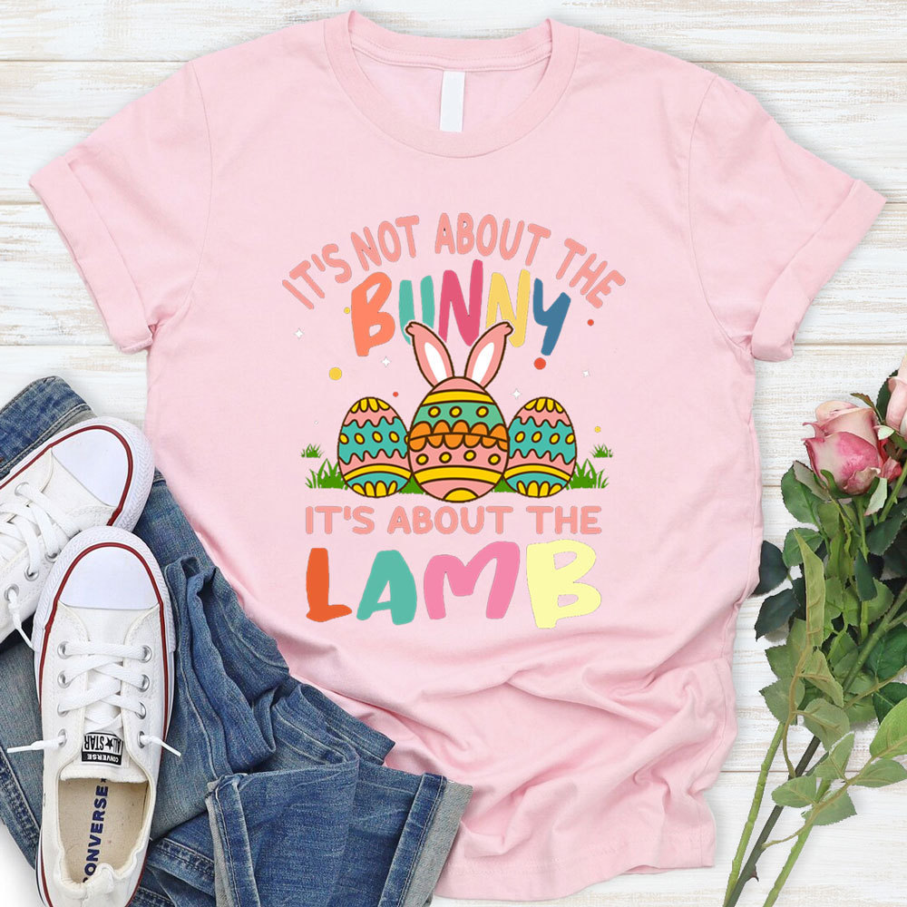 It' s Not About the Bunny It' s About the Lamb Easter Christian Shirt Sale-GuidingCross