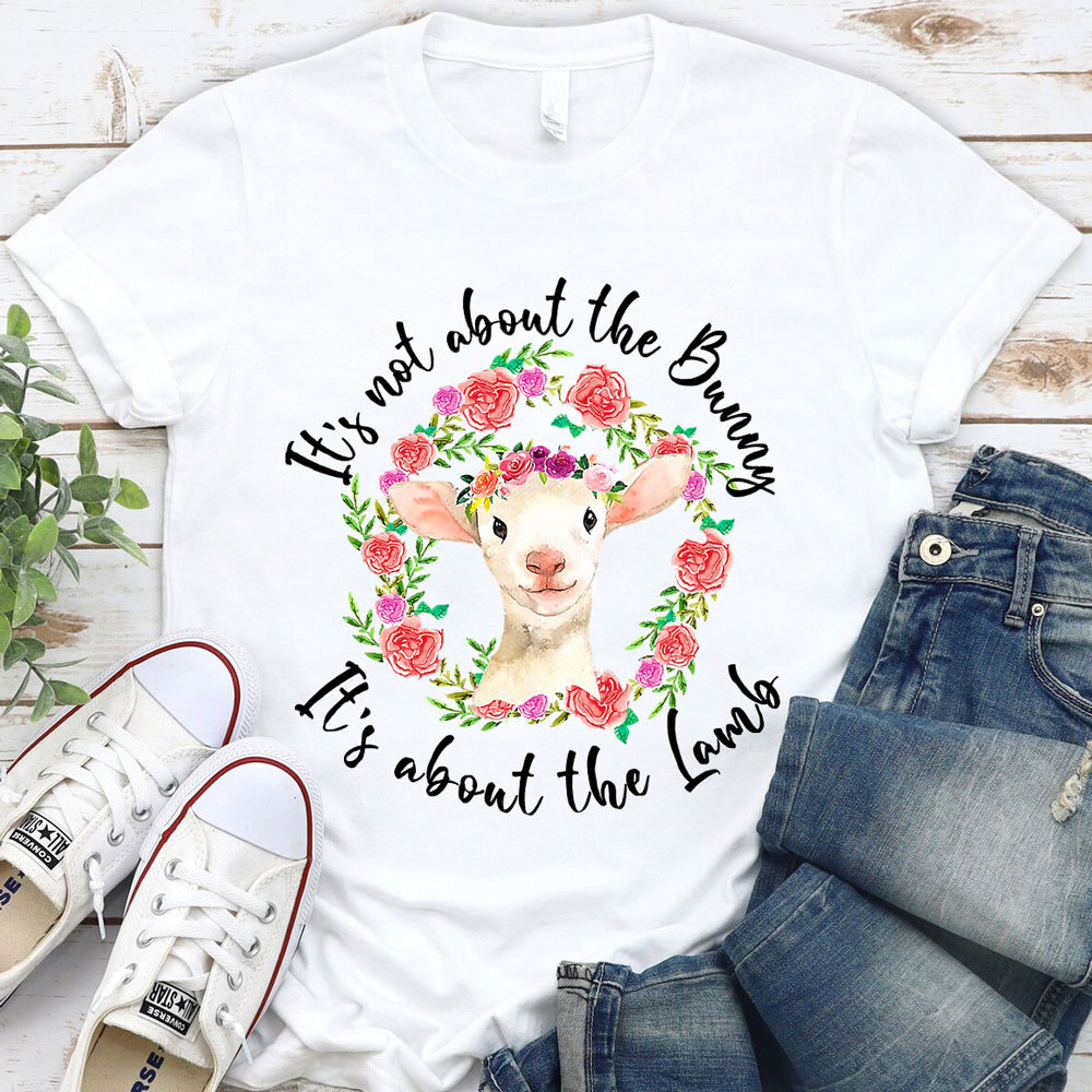 It' s Not About the Bunny It' s About the Lamb Easter Christian T-Shirt Sale-GuidingCross