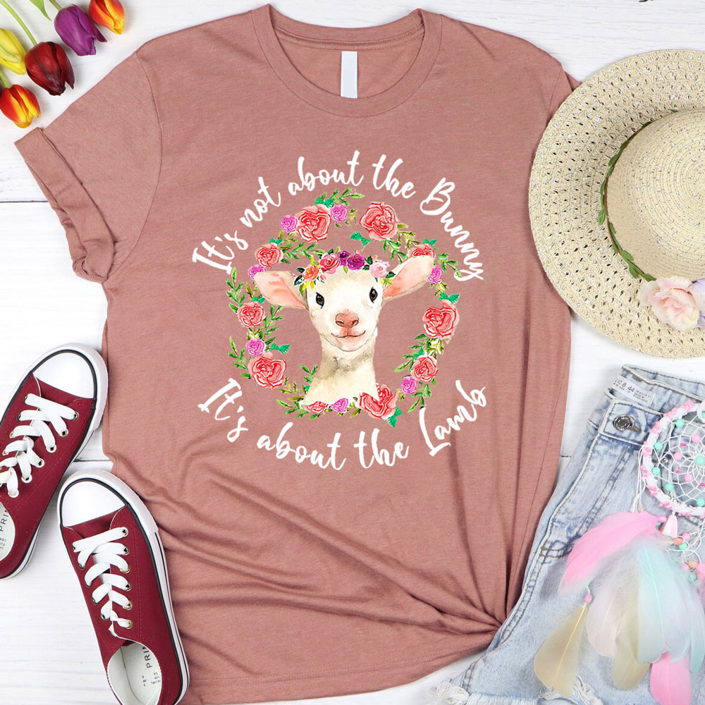 It' s Not About the Bunny It' s About the Lamb Easter Christian T-Shirt
