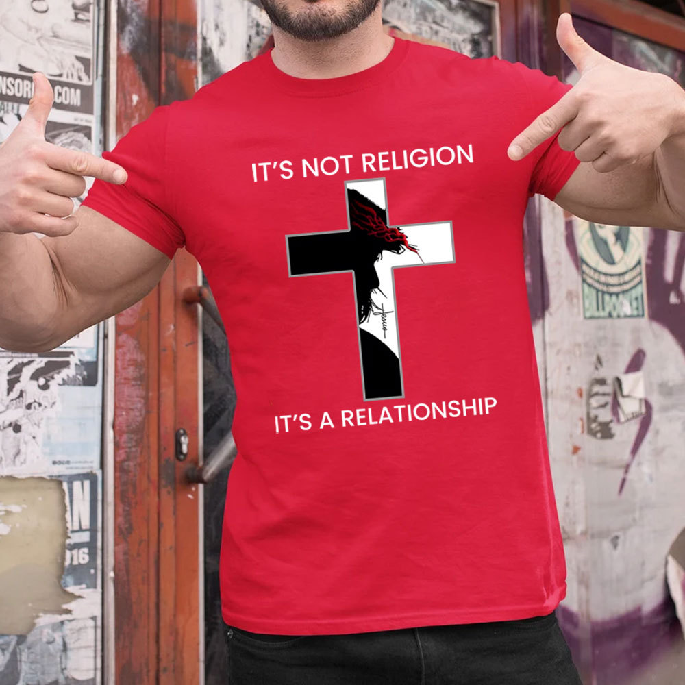 It's Not Religion It's a Relationship Jesus Cross Shirt