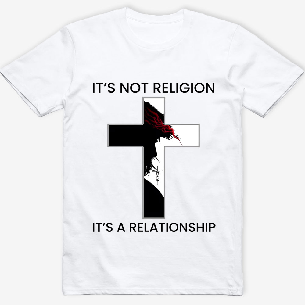 It's Not Religion It's a Relationship Jesus Cross Shirt