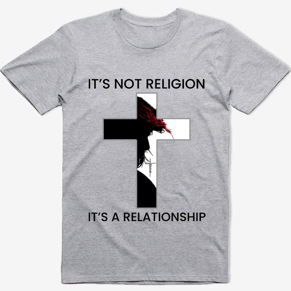 It's Not Religion It's a Relationship Jesus Cross Shirt