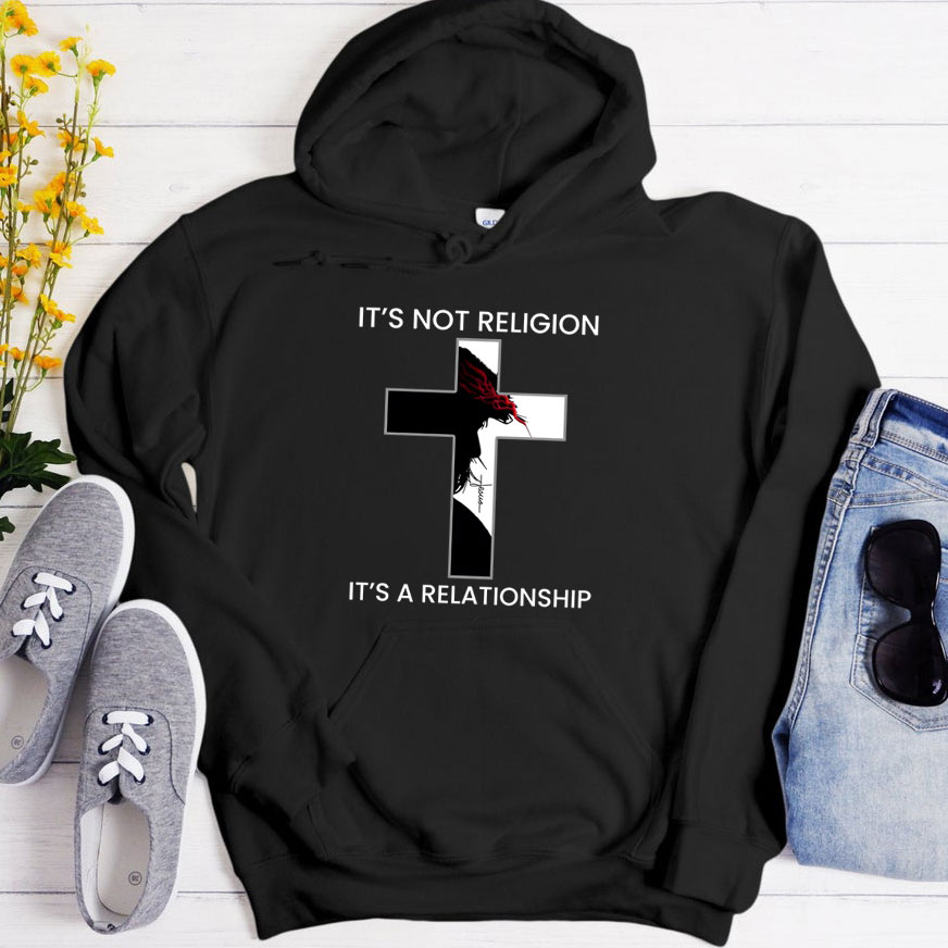 It's Not Religion It's A Relationship Jesus Cross Hoodie