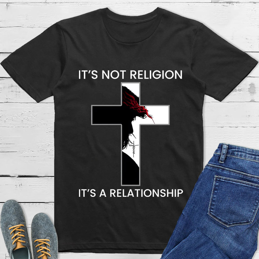 It's Not Religion It's a Relationship Jesus Cross Shirt