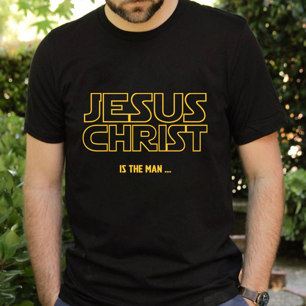 Jesus Christ Is The Man T-Shirt