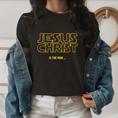 Jesus Christ Is The Man T-Shirt