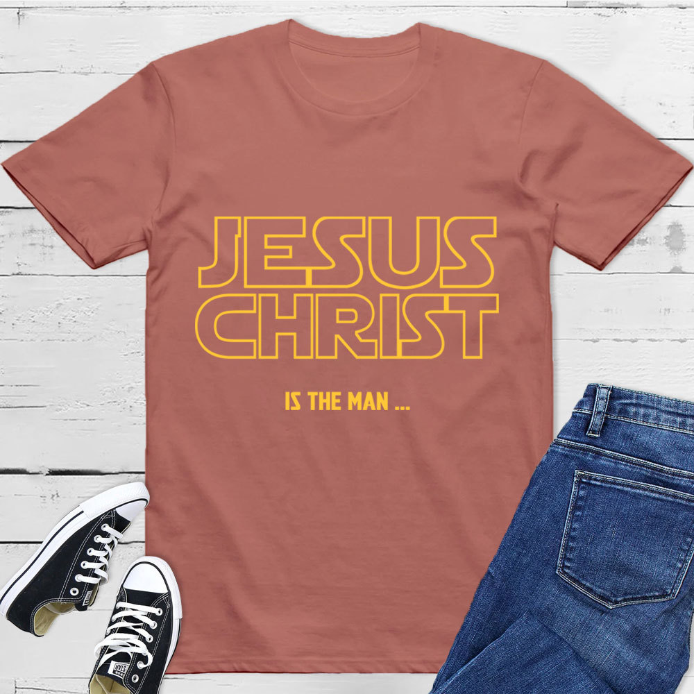 Jesus Christ Is The Man T-Shirt