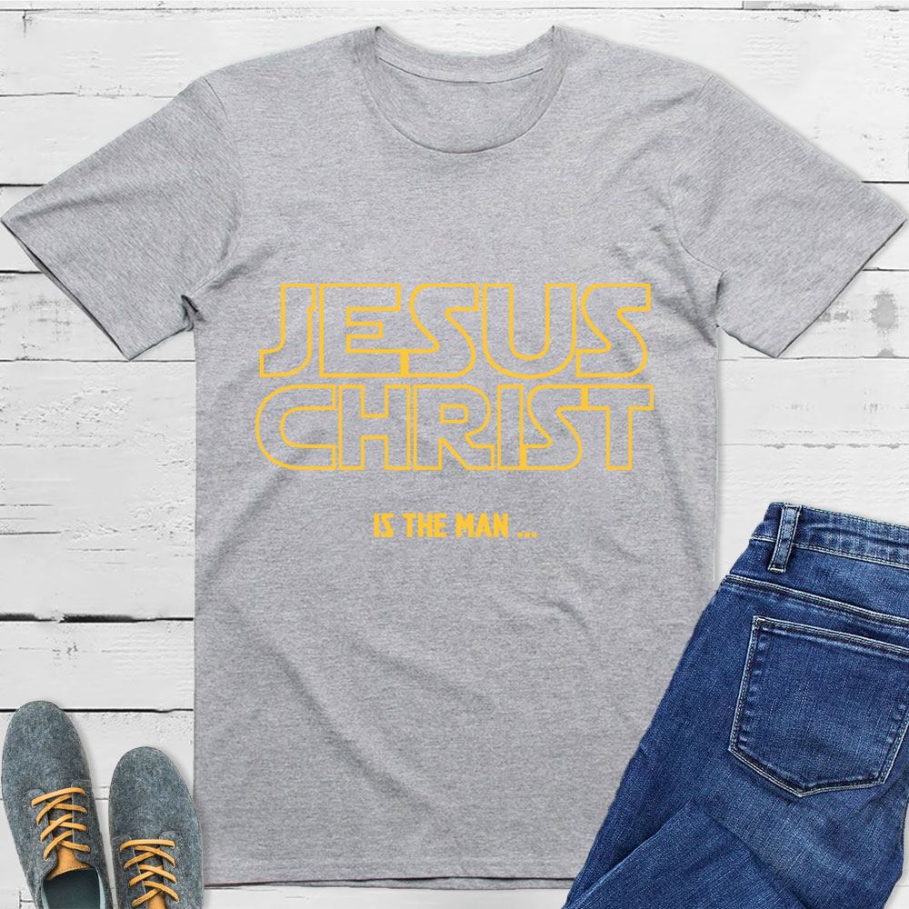 Jesus Christ Is The Man T-Shirt
