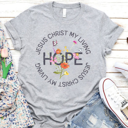 Jesus Christ My Living Hope T-Shirt
