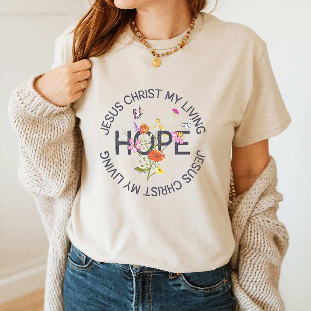 Jesus Christ My Living Hope T-Shirt