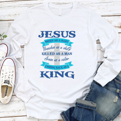 Jesus Coming Back As A King Long Sleeve Tee