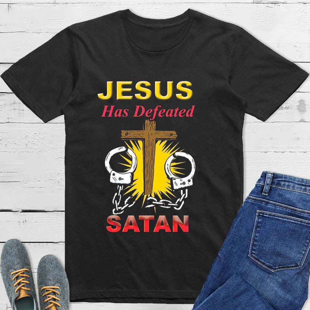 Jesus Has Defeated Satan T-Shirt