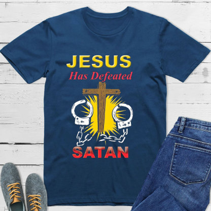 Jesus Has Defeated Satan T-Shirt