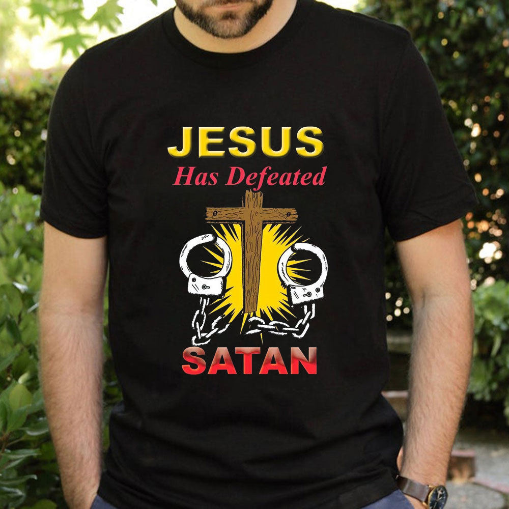 Jesus Has Defeated Satan T-Shirt
